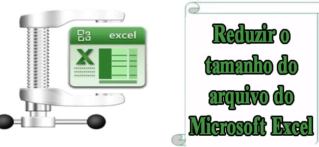 Reduzir Excel Tamanho do Arquivo sem deletando dados