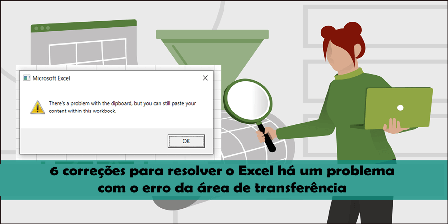 6 correções para resolver o Excel há um problema com o erro da área de transferência
