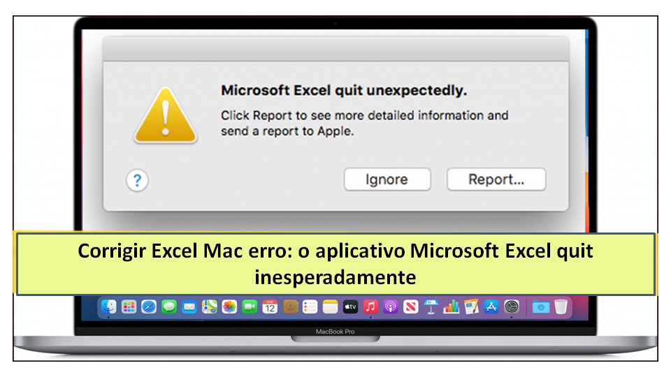 Corrigir Excel Mac erro: o aplicativo Microsoft Excel quit inesperadamente