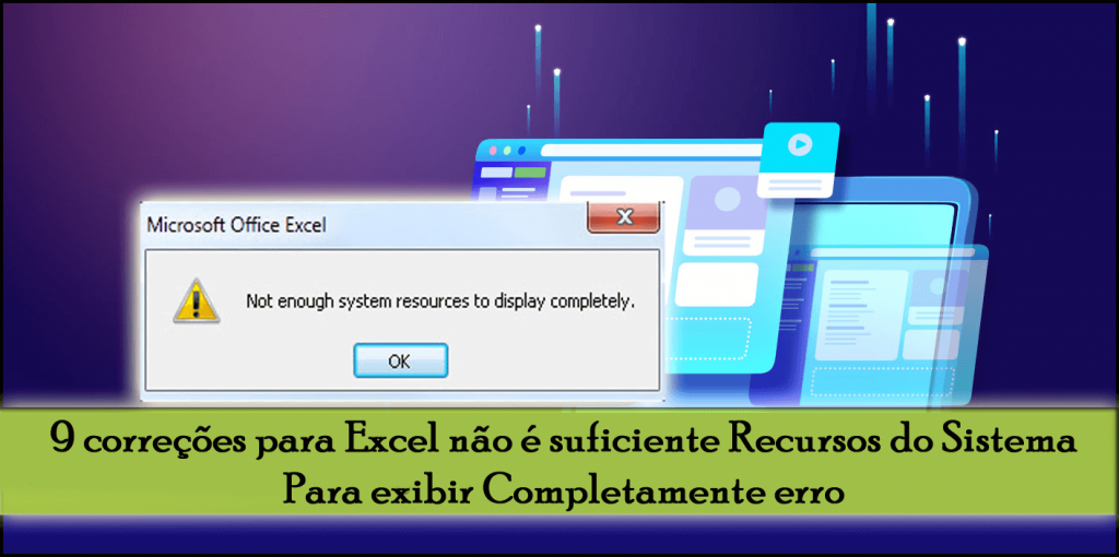 Excel não é suficiente Recursos do Sistema Para exibir Completamente erro