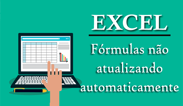 As fórmulas do Excel não são atualizadas automaticamente,