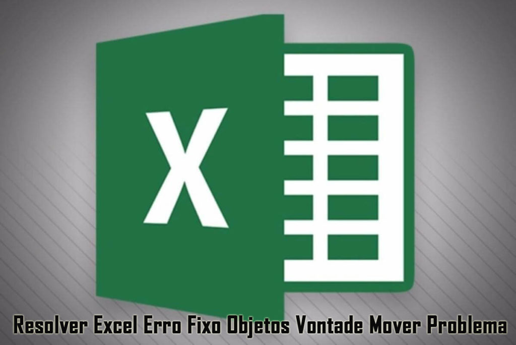 3 Eficaz Maneiras Para Resolver Excel Erro Fixo Objetos Vontade Mover Problema