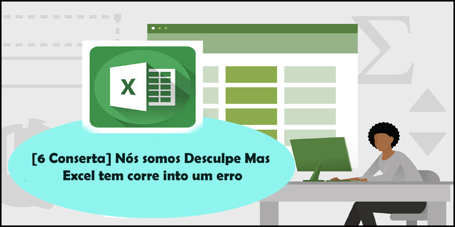 Nós somos Desculpe Mas Excel tem corre into um erro