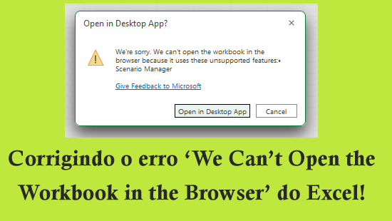 corrigindo o erro ‘We Can’t Open the Workbook in the Browser’ do Excel!