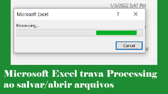 Microsoft Excel trava Processing ao salvar/abrir arquivos